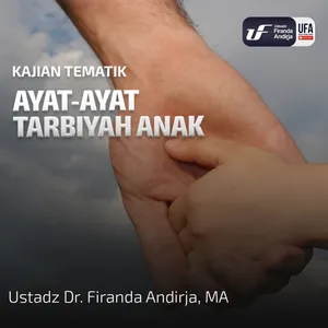 Ayat - Ayat Tarbiyah Anak - Ustadz Dr. Firanda Andirja, M.A