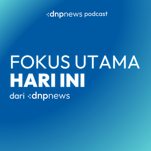 #FokusUtamaHariIni - 24 Juli 2023