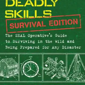 [PDF Download] 100 Deadly Skills: Survival Edition: The SEAL Operative's Guide to Surviving in the Wild and Being Prepared for Any Disaster #download
