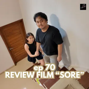 ep 70 - review film : SORE 🌅