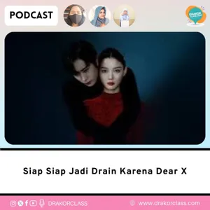 Siap Siap Jadi Drain Karena Dear X