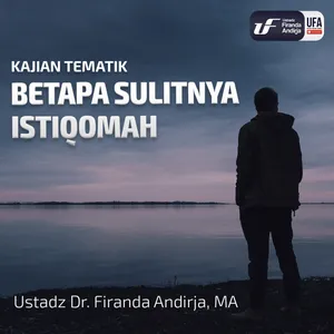 Betapa Sulitnya Istiqomah - Ustadz Dr. Firanda Andirja M.A.