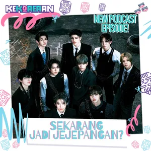 Eps. 164: KEKOREAAN JADI JEJEPANGAN?!