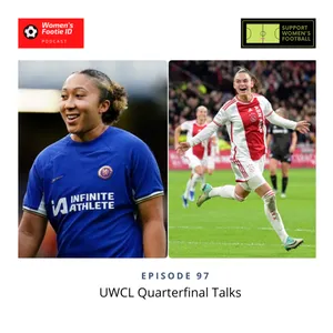 Episode 97 - UWCL Quarterfinal Talks