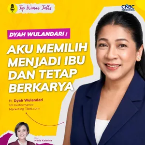 Top Woman Talk | Aku Memilih Menjadi Ibu dan Tetap Berkarya ft Dyah Wulandari
