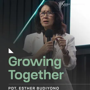 “GROWING TOGETHER” | Pdt. Esther Budiyono | GMS Surabaya Siwalankerto
