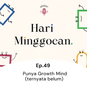 #49: Punya Growth Mindset (ternyata belum)