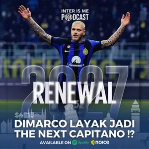 #S4E15: Dimarco Layak Jadi The Next Capitano !?