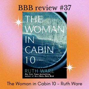 Book Review #37: The Woman in Cabin 10 - Ruth Ware