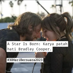 A Star Is Born : Karya Patah Hati Bradley Cooper #30HariBersuara2023