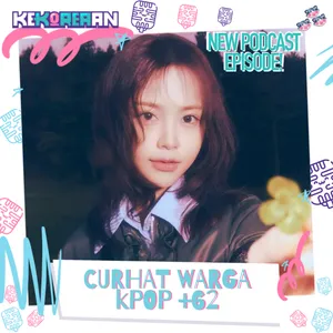 Eps. 165: Curhat Warga KPOP +62 (ZB1, RIIZE, H2H, RV, YVES, ETC)