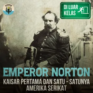 [DI LUAR KELAS] Emperor Norton : Kaisar Pertama dan Satu - Satunya Amerika Serikat