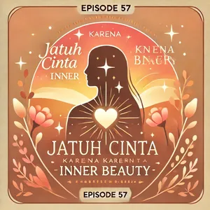 Eps. 57: Jatuh Cinta Karena Inner Beauty
