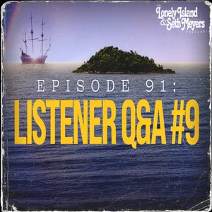 Listener Q&A Episode 9 | The Lonely Island and Seth Meyers Podcast Episode 91