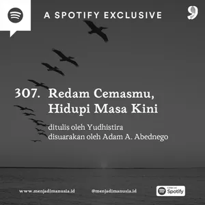 307. Redam Cemasmu, Hidupi Masa Kini