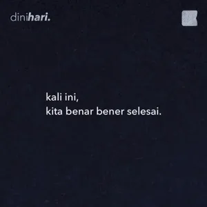 kali ini, kita benar benar selesai