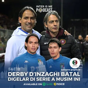 #S4E18: Derby d'Inzaghi Batal Digelar di Serie A Musim ini (bersama @optis.id)