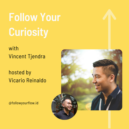 Ep 30 - Follow Your Curiosity | Vincent Tjendra
