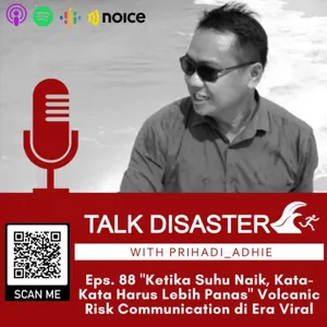 Eps. 88 "Ketika Suhu Naik, Kata-Kata Harus Lebih Panas" Volcanic Risk Communication di Era Viral