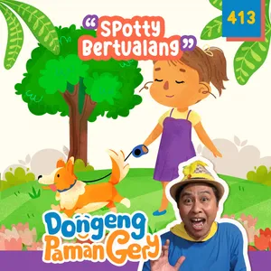 PODCAST DONGENG: Eps. 413 SPOTTY BERTUALANG