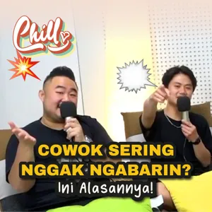 Kenapa Cowok Susah Ngabarin? Yuk Bahas Bareng! | Chill