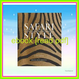 Ebook Safari Style Exceptional African Camps and Lodges Read ebook [PDF] By Melissa Biggs Bradley