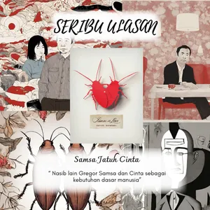 Samsa Jatuh Cinta : Nasib lain Gregor Samsa dan Cinta sebagai kebutuhan dasar manusia