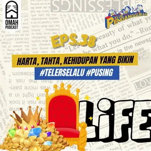 38. Harta, Tahta, Kehidupan yang bikin #TelerSelalu #pusing