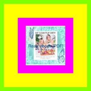ebook [read pdf] Eat Clean  Play Dirty Recipes for a Body and Life You Love by the Founders of Sakara Life EBOOK By Danielle Duboise