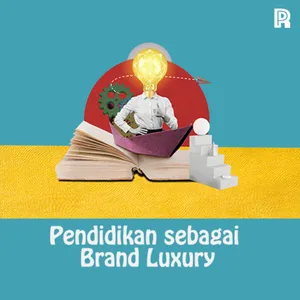 74. Pendidikan sebagai Brand Luxury