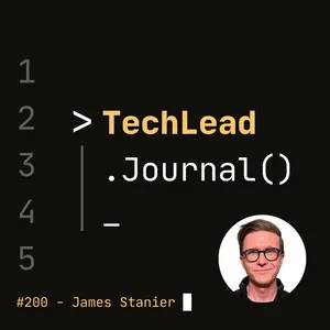 #200 - Become a Great Engineering Leader - James Stanier