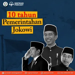 28. Kilas Balik 10 Tahun Kepemimpinan Jokowi: Apa Saja Yang Sudah Terjadi?