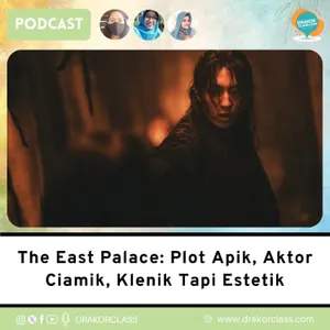 The East Palace: Plot Apik, Aktor Ciamik, Klenik Tapi Estetik