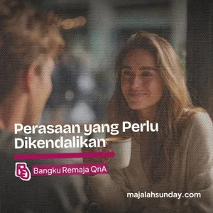 Bangku Remaja || Perasaan yang Perlu Dikendalikan