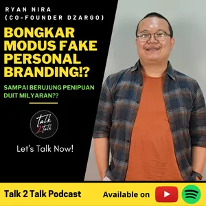 #Talk282 Waspada Fake Personal Branding Berujung Penipuan Duit Milyaran!? (with Ryan Nira, Co-founder Dzargo)