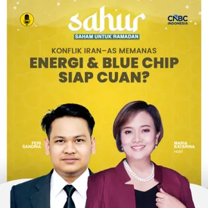SAHUR: Konflik Iran–AS Memanas! Energi & Blue Chip Siap Cuan?