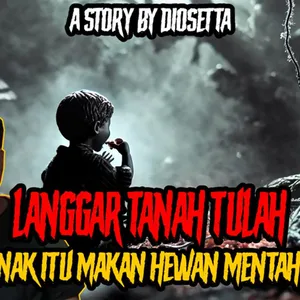 ANAK SEKECIL ITU BERKELAHI DENGAN... (Langgar Tanah Tulah by Diosetta) PART 2 - Podcast Bagi horror