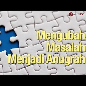 Mengubah Masalah Menjadi Anugerah 