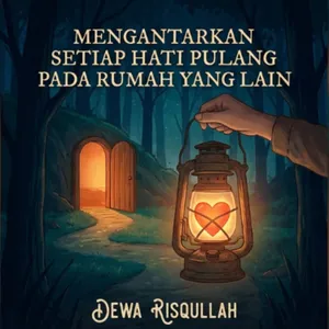 mengantarkan setiap hati pulang ke rumah yang lain 