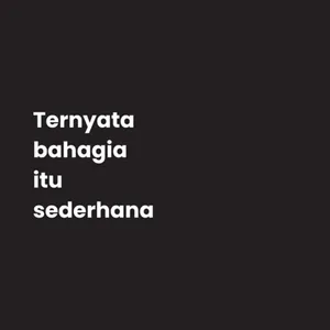 ternyata bahagia itu sederhana...