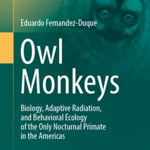 Download Owl Monkeys: Biology, Adaptive Radiation, and Behavioral Ecology of the Only Nocturnal Primate in the Americas (Developments in Primatology: Progress and Prospects) #download
