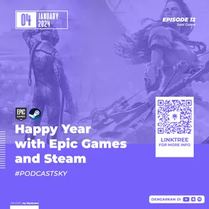 Ep 12 : Happy Year with Epic Games and Steam