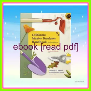 [Read & Download] [PDF] California Master Gardener Handbook PDF [Download] By Dennis R. Pittenger