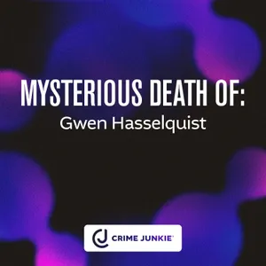 MYSTERIOUS DEATH OF: Gwen Hasselquist