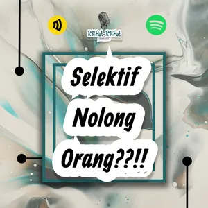 Selektif Nolong Orang??!!