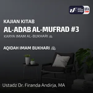 Syarah Kitab Al - Adab Al - Mufrad #3: Aqidah Imam Bukhari - Ust Dr. Firanda Andirja M.A