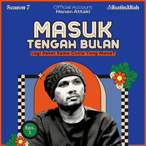 Masuk Tengah Bulan, Lagi Deket Circle Yang Mana? | Season 7 Eps. 1 #LibatinAllah