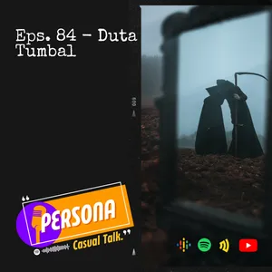 PERSONA | Eps. 84 - Duta Tumbal
