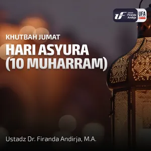 Hari Asyura (10 Muharram) - Ust. Dr. Firanda Andirja M.A