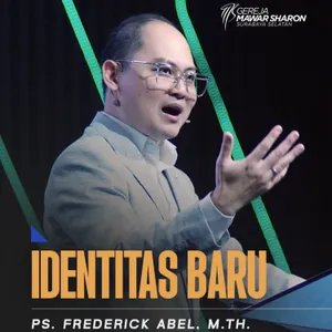 "IDENTITAS BARU” | Ps. Frederick Abel, M.Th.